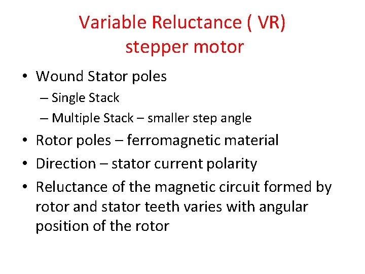 Variable Reluctance ( VR) stepper motor • Wound Stator poles – Single Stack –