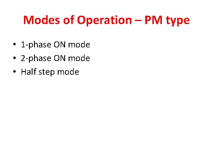 Modes of Operation – PM type • 1 -phase ON mode • 2 -phase