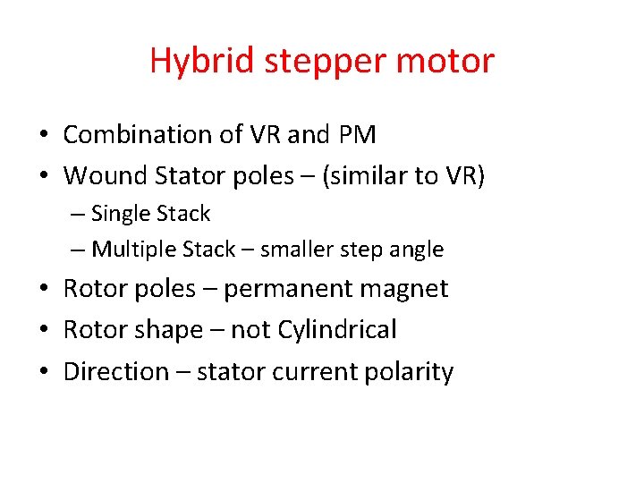 Hybrid stepper motor • Combination of VR and PM • Wound Stator poles –