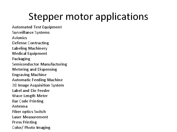 Stepper motor applications Automated Test Equipment Surveillance Systems Avionics Defense Contracting Labeling Machinery Medical