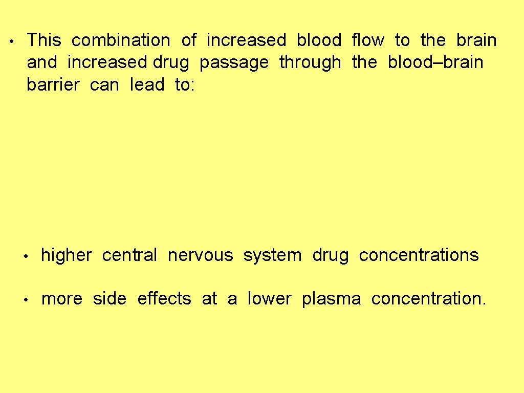  • This combination of increased blood flow to the brain and increased drug