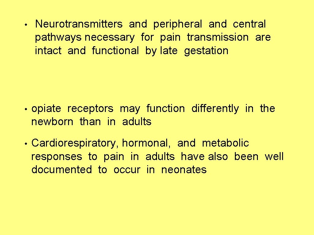  • Neurotransmitters and peripheral and central pathways necessary for pain transmission are intact