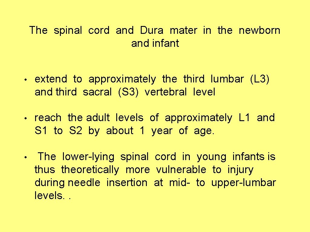 The spinal cord and Dura mater in the newborn and infant • extend to