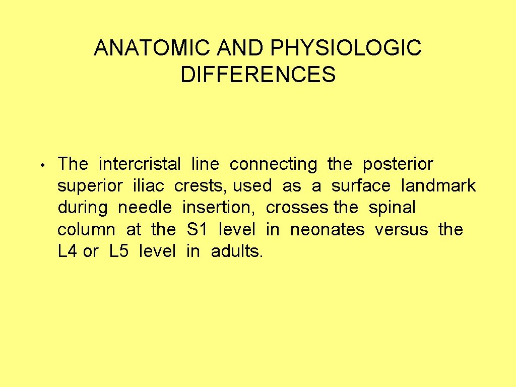 ANATOMIC AND PHYSIOLOGIC DIFFERENCES • The intercristal line connecting the posterior superior iliac crests,