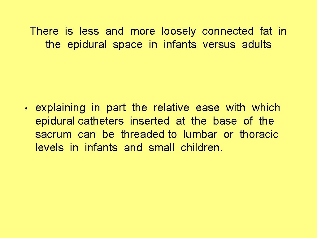There is less and more loosely connected fat in the epidural space in infants