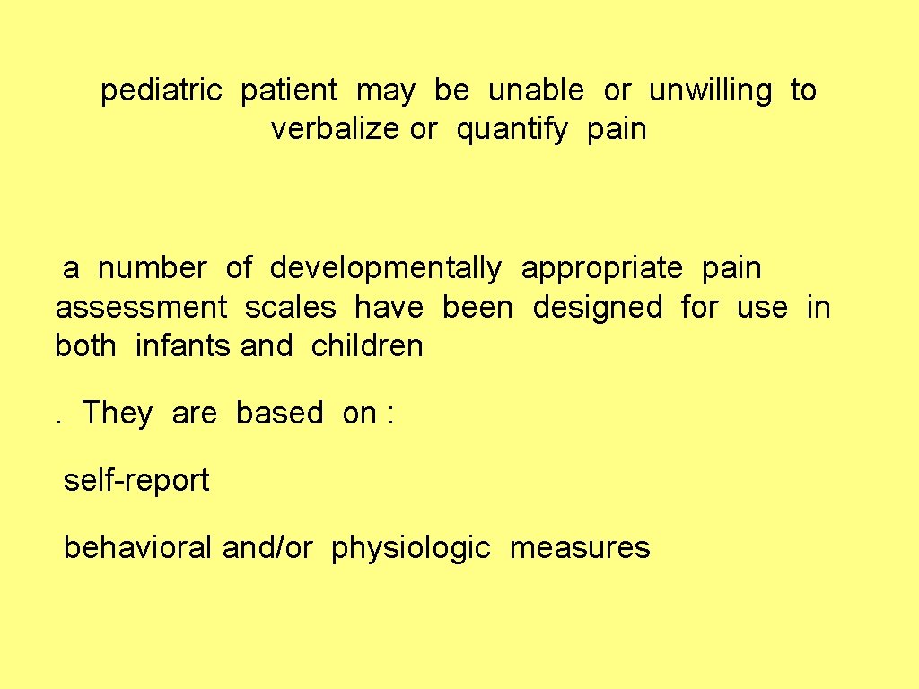 pediatric patient may be unable or unwilling to verbalize or quantify pain a number