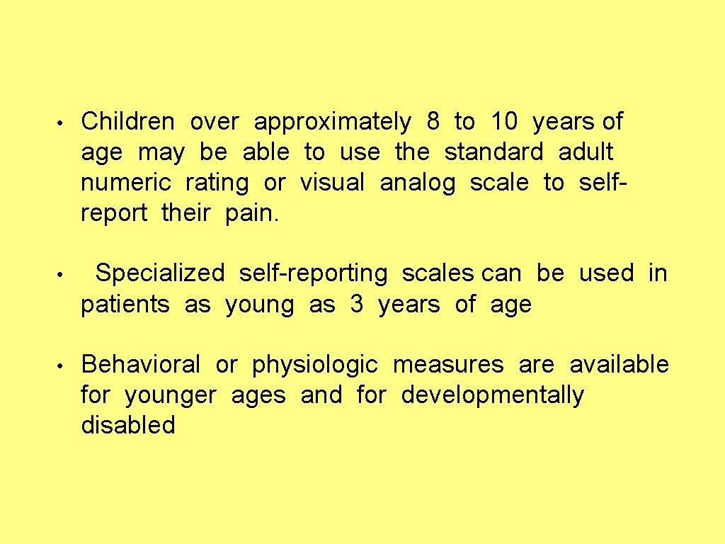  • Children over approximately 8 to 10 years of age may be able