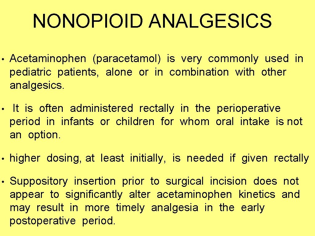 NONOPIOID ANALGESICS • Acetaminophen (paracetamol) is very commonly used in pediatric patients, alone or