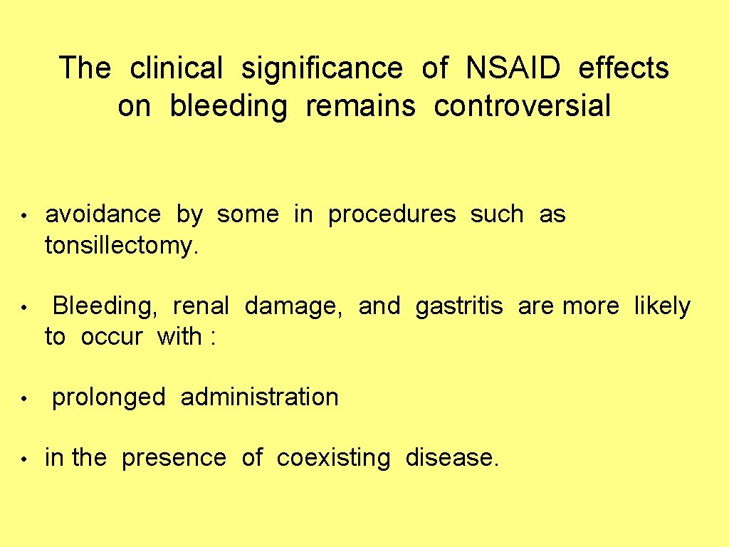 The clinical significance of NSAID effects on bleeding remains controversial • avoidance by some