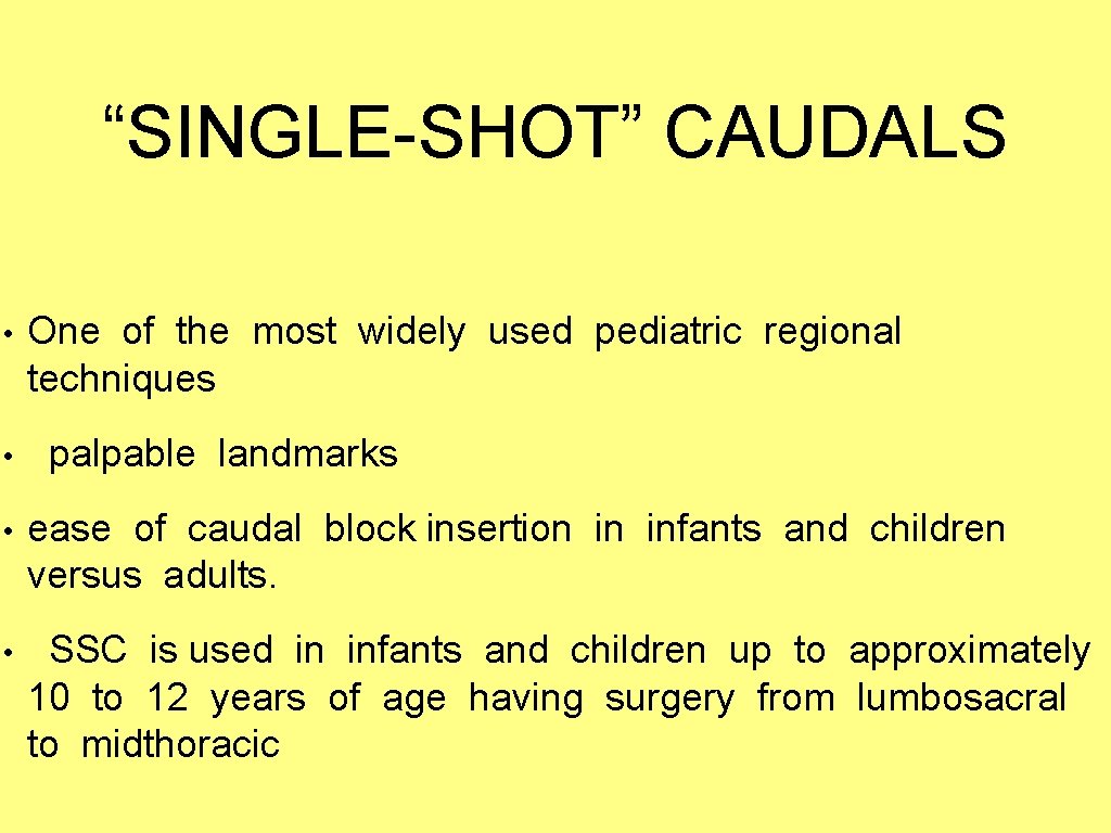“SINGLE-SHOT” CAUDALS • • One of the most widely used pediatric regional techniques palpable