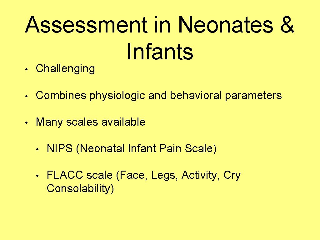 Assessment in Neonates & Infants • Challenging • Combines physiologic and behavioral parameters •