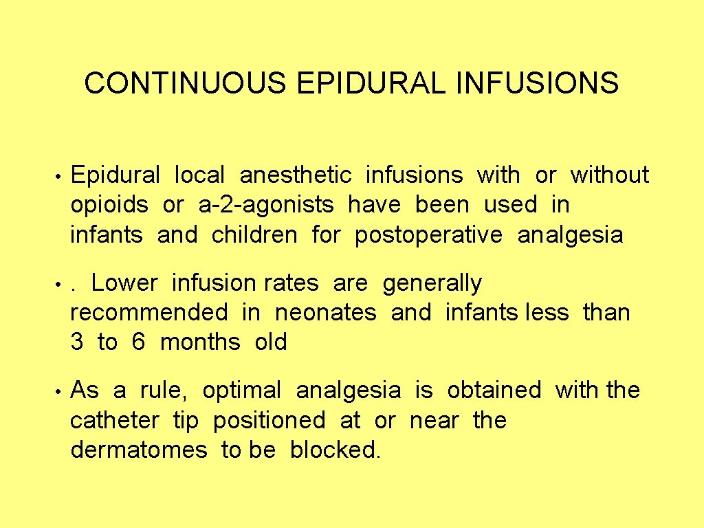 CONTINUOUS EPIDURAL INFUSIONS • Epidural local anesthetic infusions with or without opioids or a-2