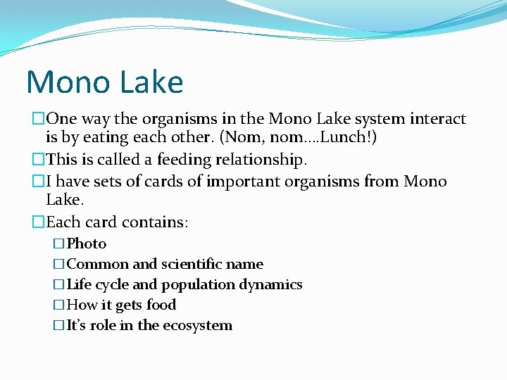 Mono Lake �One way the organisms in the Mono Lake system interact is by