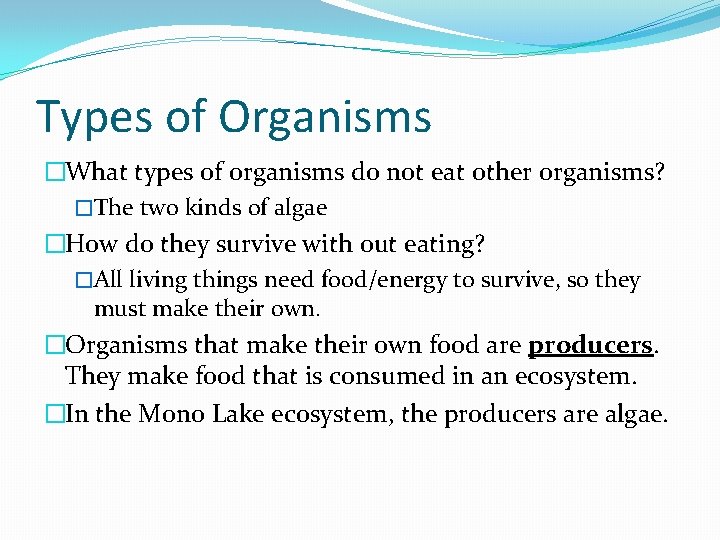 Types of Organisms �What types of organisms do not eat other organisms? �The two