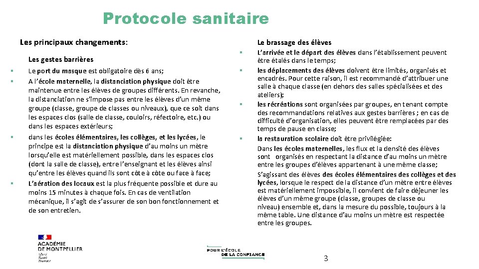 Protocole sanitaire Les principaux changements: Les gestes barrières § § Le port du masque