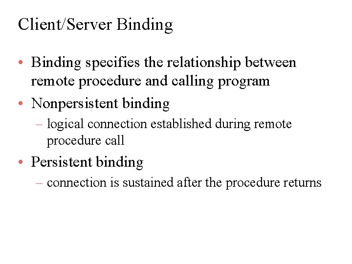 Client/Server Binding • Binding specifies the relationship between remote procedure and calling program •