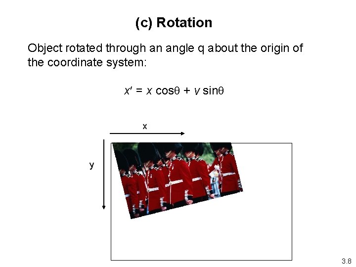 (c) Rotation Object rotated through an angle q about the origin of the coordinate