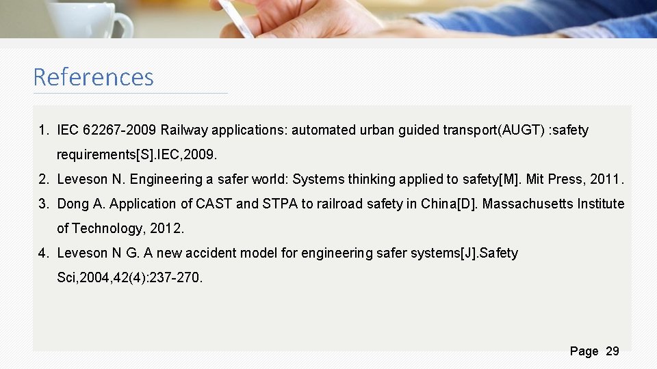 References 1. IEC 62267 -2009 Railway applications: automated urban guided transport(AUGT) : safety requirements[S].
