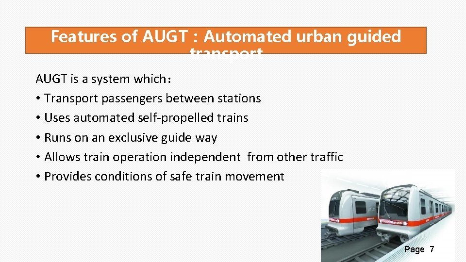 Features of AUGT：Automated urban guided transport AUGT is a system which： • Transport passengers