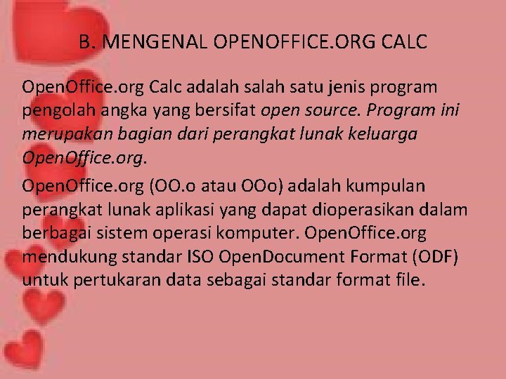 B. MENGENAL OPENOFFICE. ORG CALC Open. Office. org Calc adalah satu jenis program pengolah