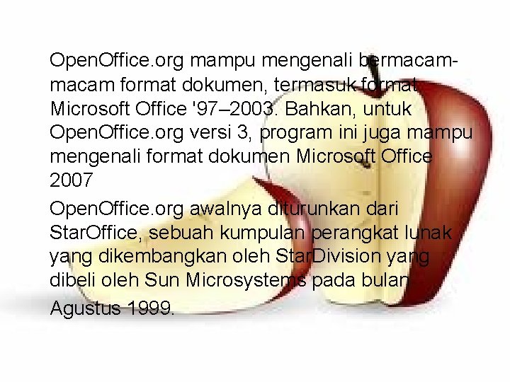 Open. Office. org mampu mengenali bermacam format dokumen, termasuk format Microsoft Office '97– 2003.