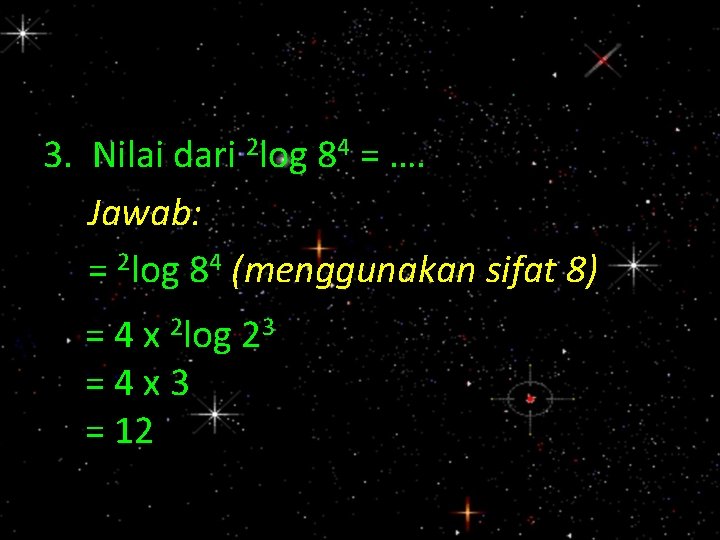 3. Nilai dari 2 log 84 = …. Jawab: = 2 log 84 (menggunakan