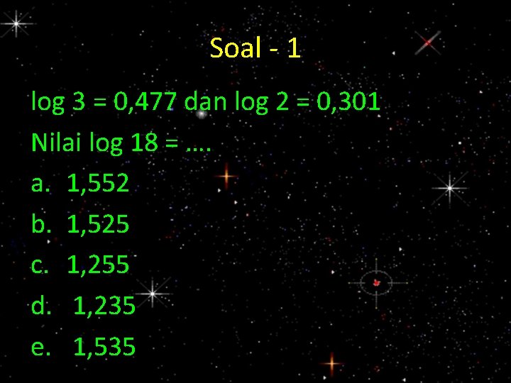 Soal - 1 log 3 = 0, 477 dan log 2 = 0, 301