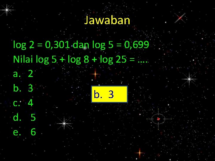 Jawaban log 2 = 0, 301 dan log 5 = 0, 699 Nilai log