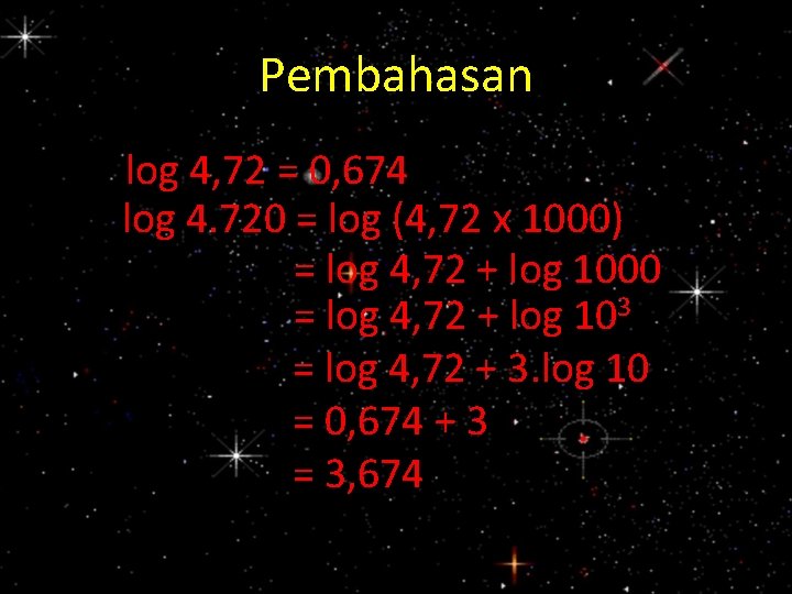Pembahasan log 4, 72 = 0, 674 log 4. 720 = log (4, 72