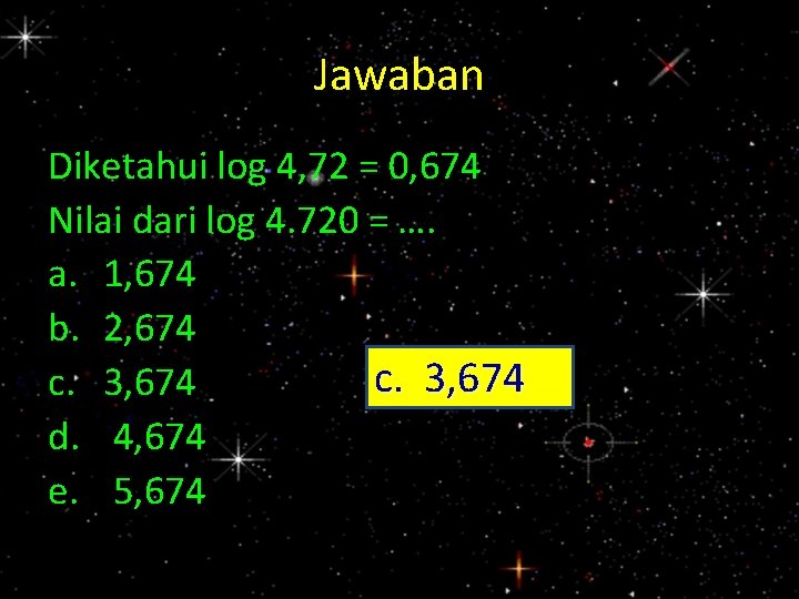 Jawaban Diketahui log 4, 72 = 0, 674 Nilai dari log 4. 720 =