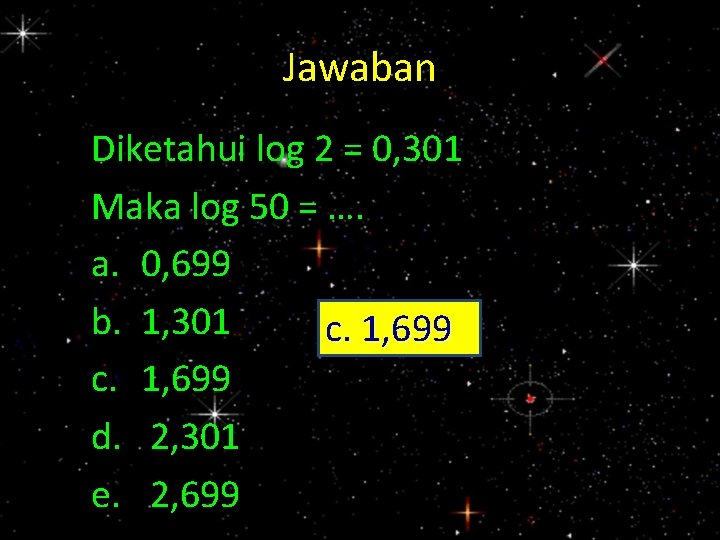 Jawaban Diketahui log 2 = 0, 301 Maka log 50 = …. a. 0,