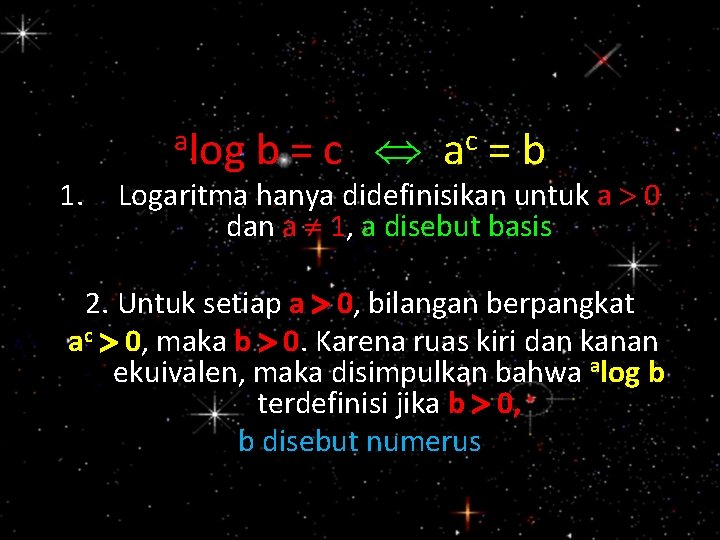 1. alog b=c c a =b Logaritma hanya didefinisikan untuk a 0 dan a