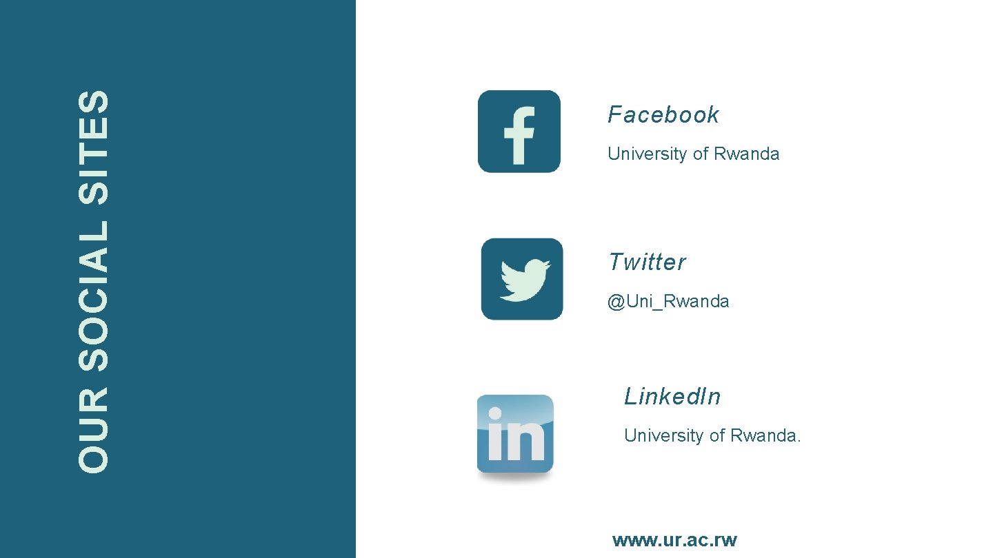 OUR SOCIAL SITES Facebook University of Rwanda Twitter @Uni_Rwanda Linked. In University of Rwanda.