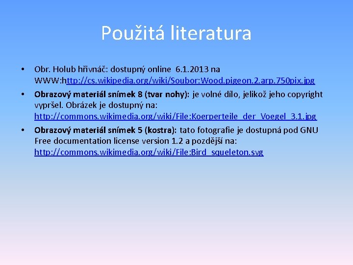 Použitá literatura • • • Obr. Holub hřivnáč: dostupný online 6. 1. 2013 na