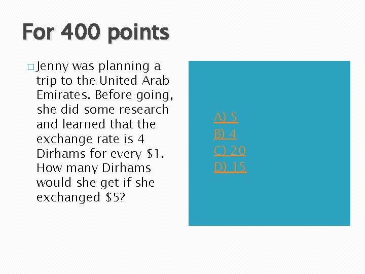 For 400 points � Jenny was planning a trip to the United Arab Emirates.