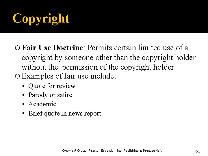 Copyright Fair Use Doctrine: Permits certain limited use of a copyright by someone other