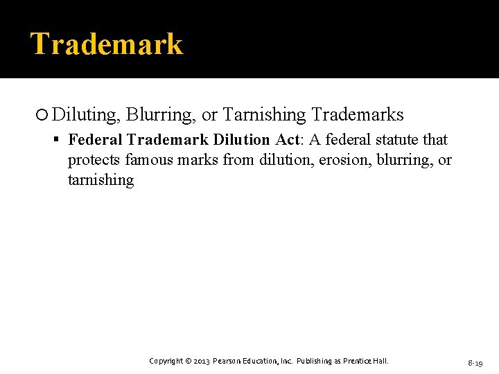 Trademark Diluting, Blurring, or Tarnishing Trademarks Federal Trademark Dilution Act: A federal statute that