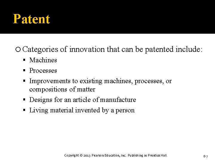 Patent Categories of innovation that can be patented include: Machines Processes Improvements to existing