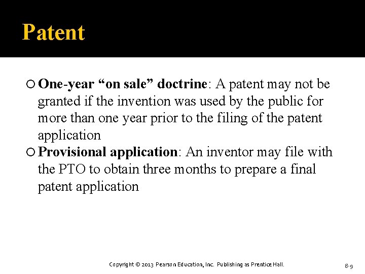 Patent One-year “on sale” doctrine: A patent may not be granted if the invention