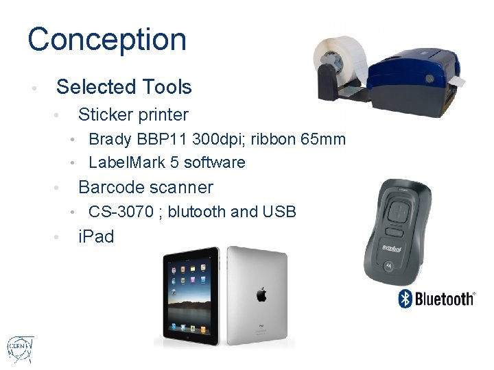 Conception • Selected Tools • Sticker printer • Brady BBP 11 300 dpi; ribbon