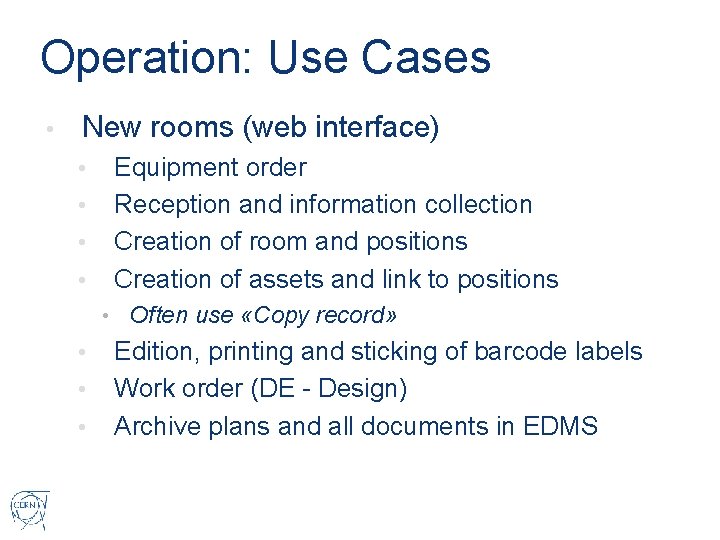 Operation: Use Cases • New rooms (web interface) • • Equipment order Reception and