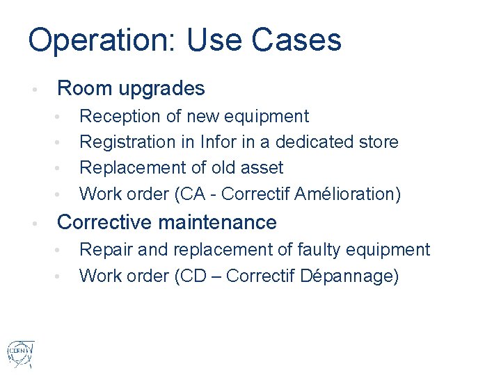 Operation: Use Cases • Room upgrades • • • Reception of new equipment Registration