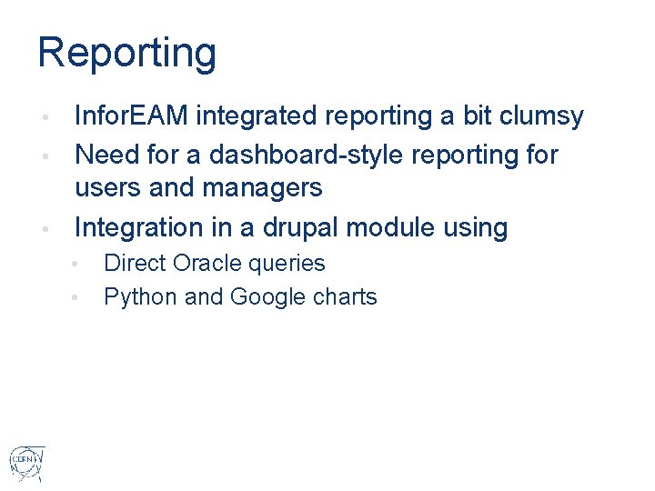 Reporting Infor. EAM integrated reporting a bit clumsy • Need for a dashboard-style reporting