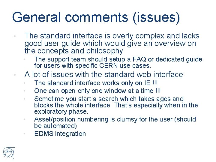 General comments (issues) • The standard interface is overly complex and lacks good user