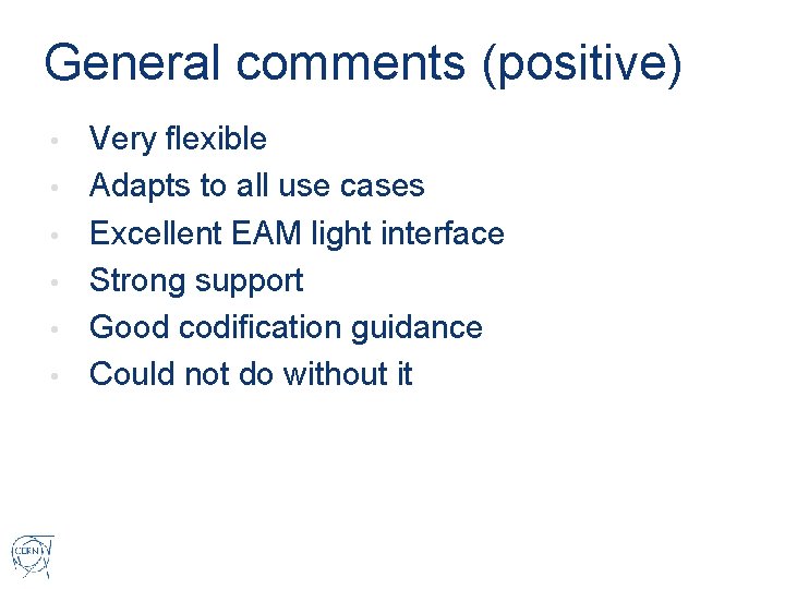General comments (positive) • • • Very flexible Adapts to all use cases Excellent