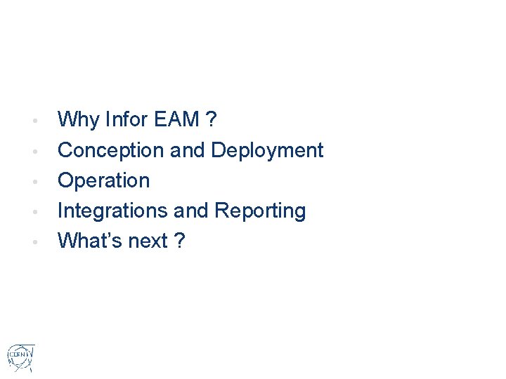  • • • Why Infor EAM ? Conception and Deployment Operation Integrations and