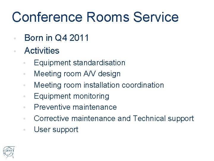 Conference Rooms Service Born in Q 4 2011 • Activities • • Equipment standardisation
