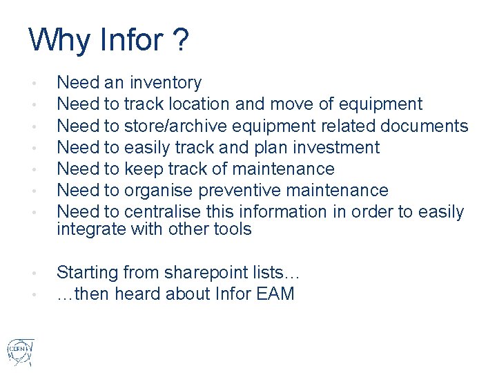 Why Infor ? • • Need an inventory Need to track location and move