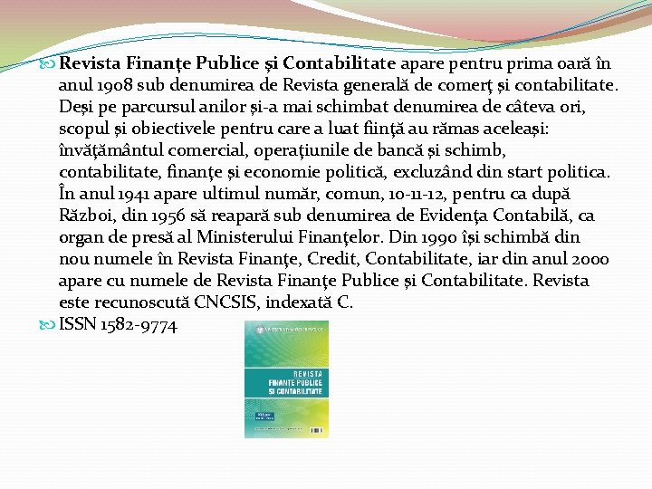  Revista Finanţe Publice şi Contabilitate apare pentru prima oară în anul 1908 sub