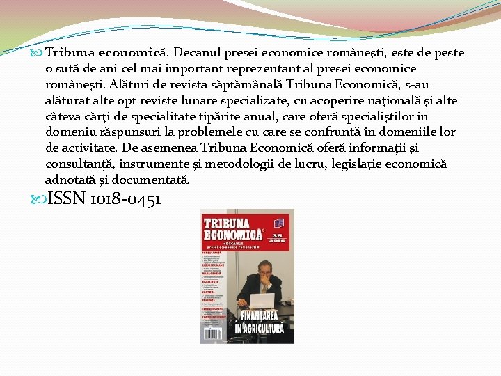  Tribuna economică. Decanul presei economice româneşti, este de peste o sută de ani